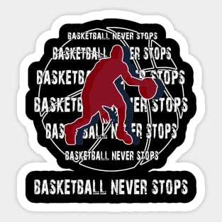 Basketball Never Stops Sticker